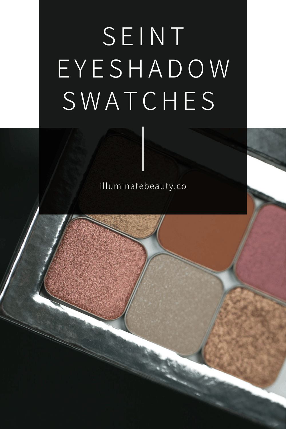 Seint Eyeshadow Swatches Illuminate Beauty