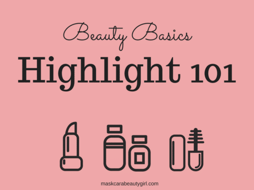 Beauty Basics Highlight 101 with Maskcara Beauty Girl at www.maskcarabeautygirl.com