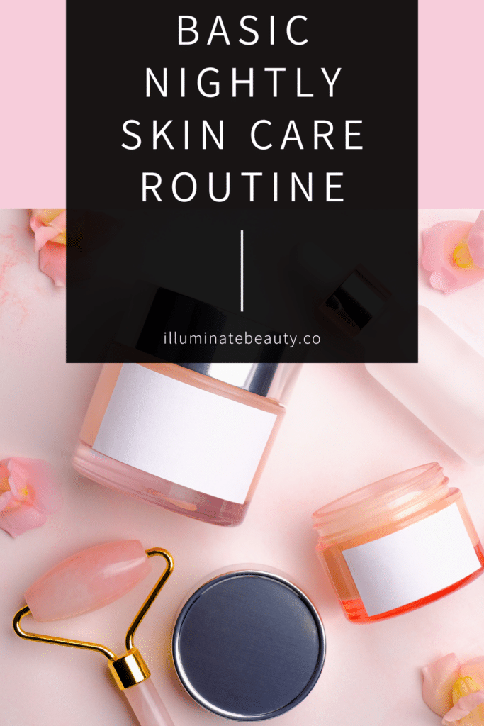 Basic Nightly Skin Care Routine