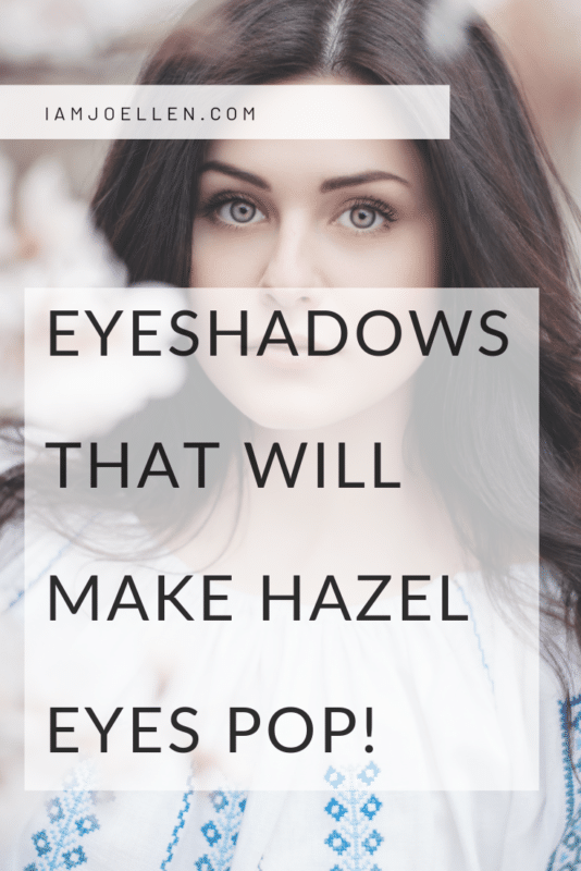 The Best Eyeshadows for Hazel Eyes at iamjoellen.com