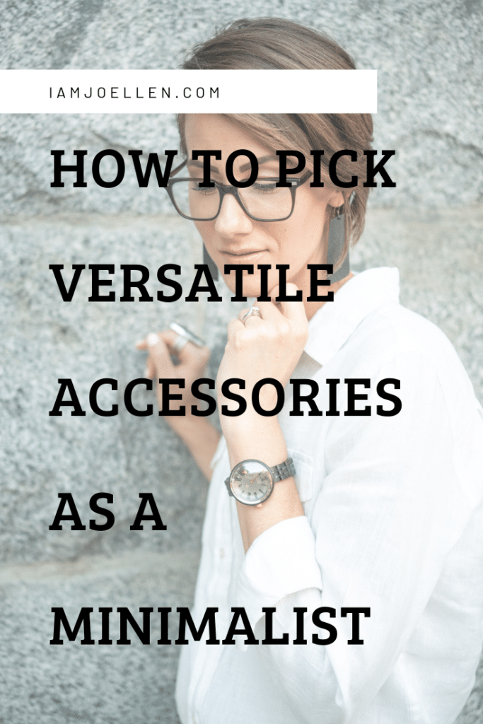 How to Pick Versatile Accessories as a Minimalist at iamjoellen.com