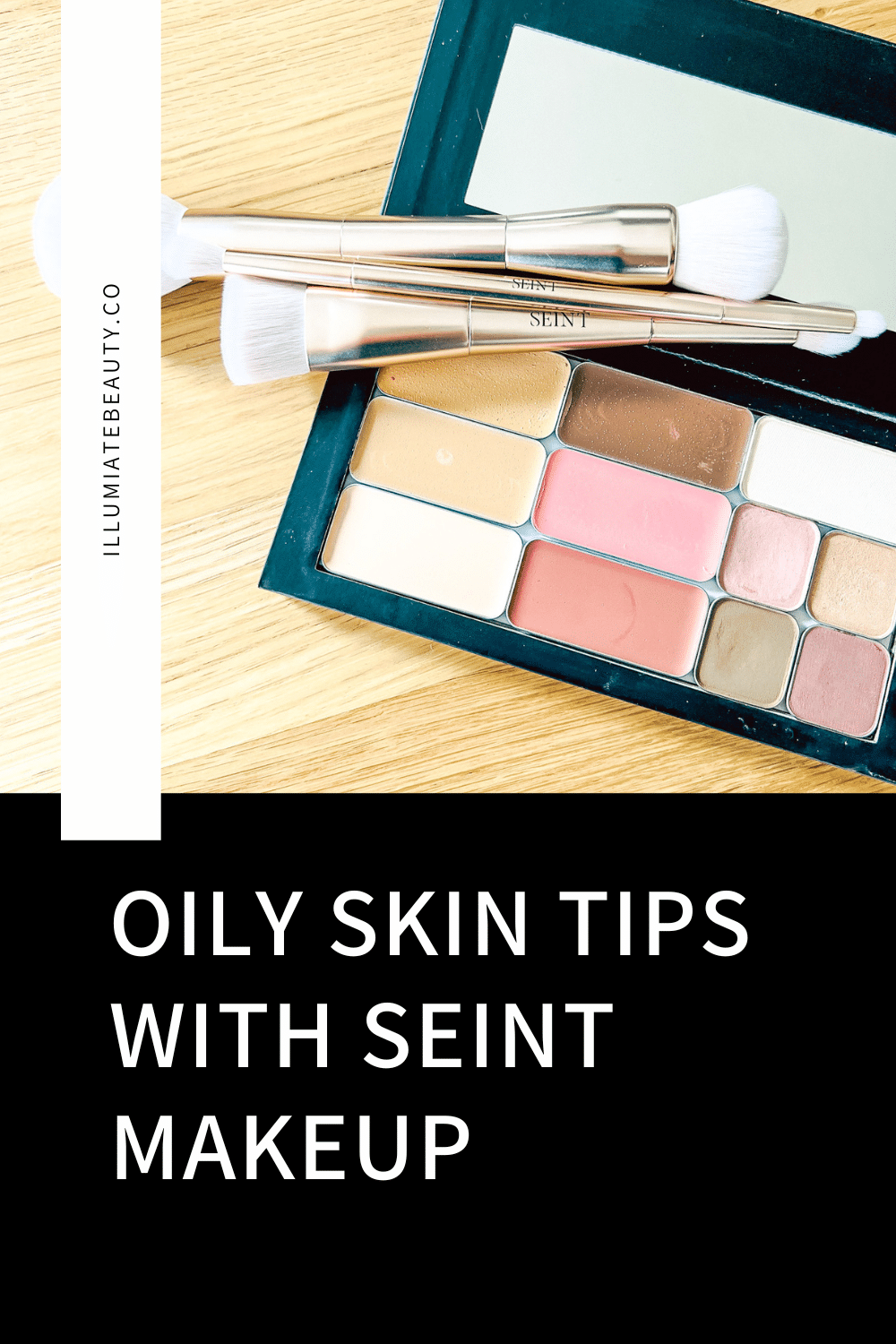 How to use seint makeup with oily skin Illuminate Beauty