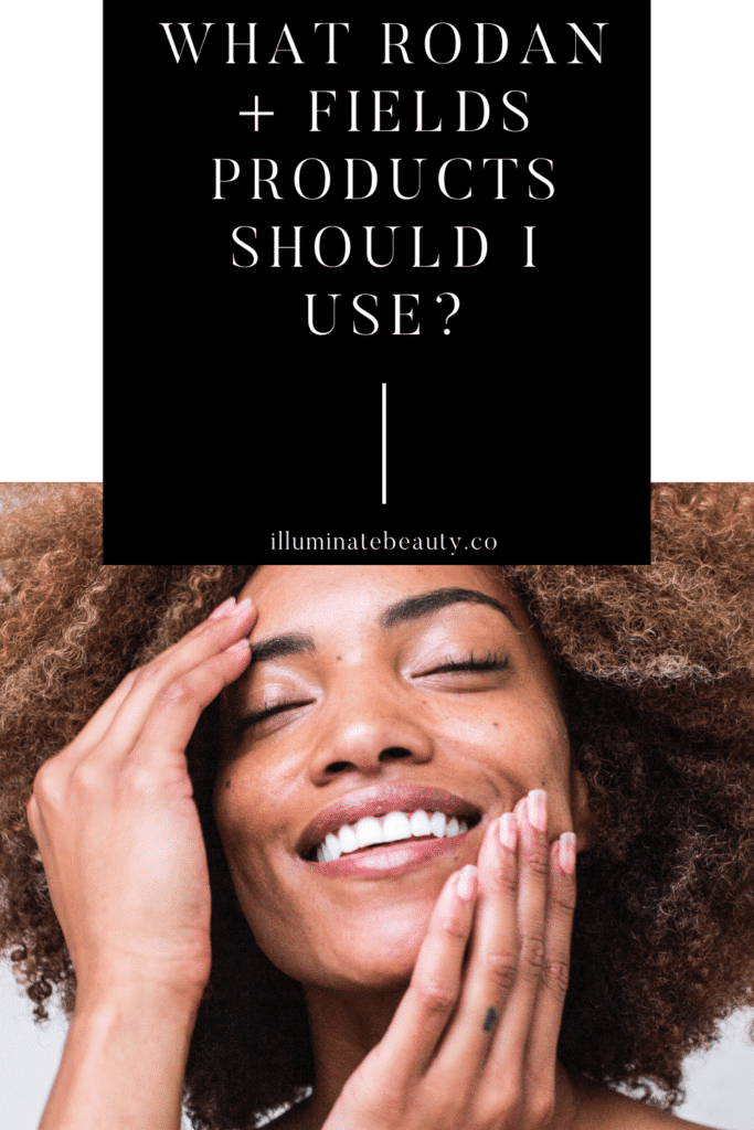 What Rodan and Fields Products Should I Use