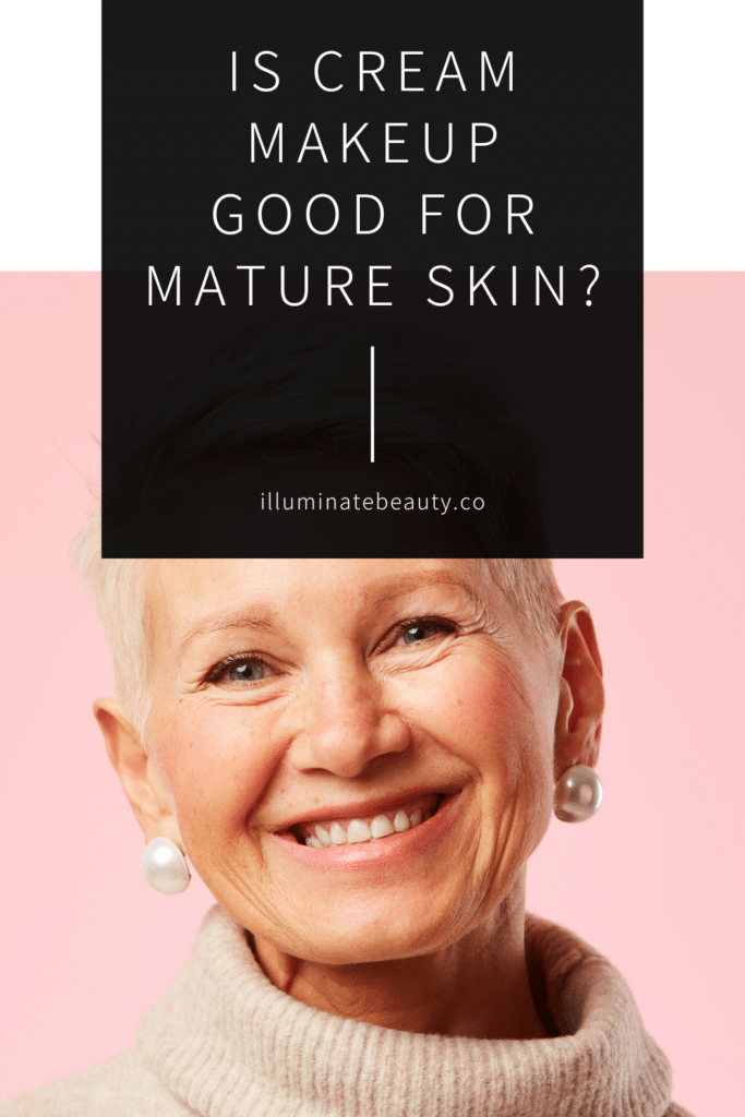 Is Cream Makeup Good for Mature skin?