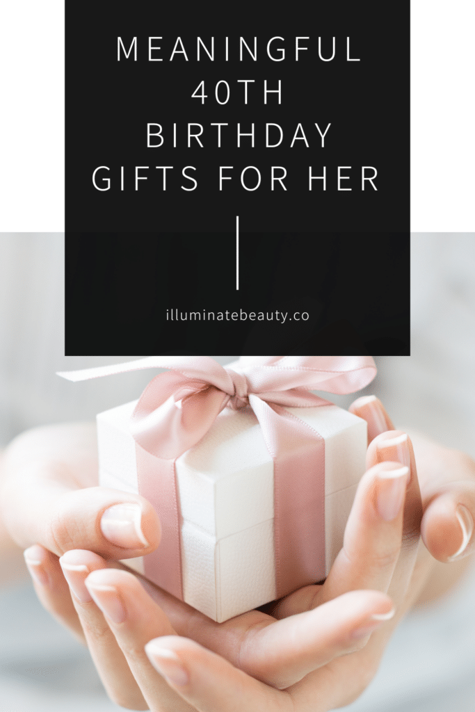 Meaningful 40th Birthday Gifts for Her