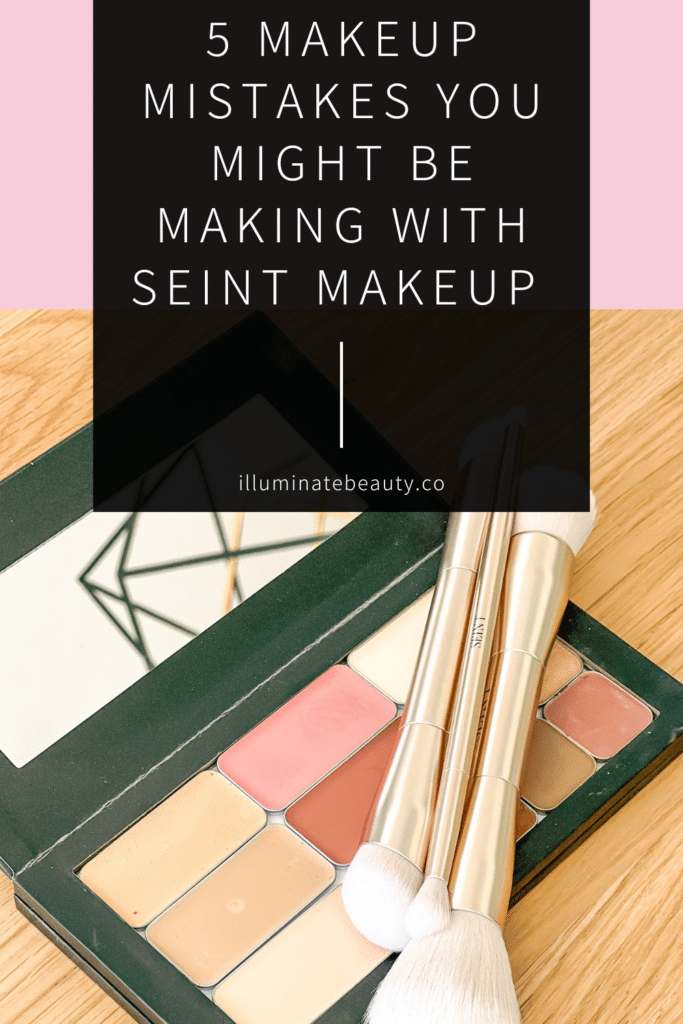 5 Makeup Mistakes You Might be Making with Seint Makeup