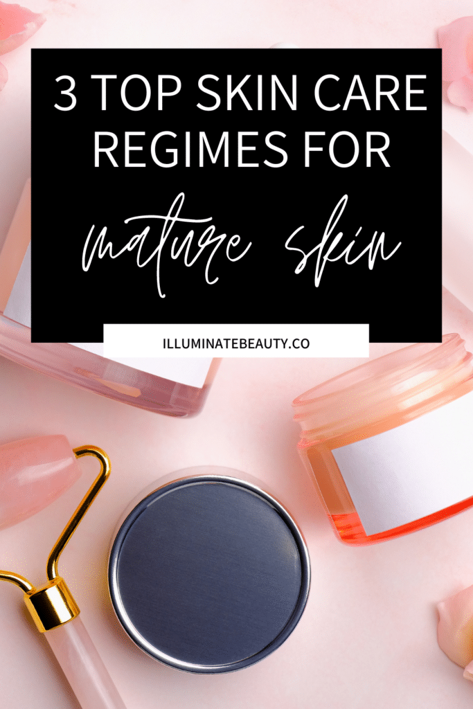 Top 3 Best Skin Care Regimes for Mature Skin