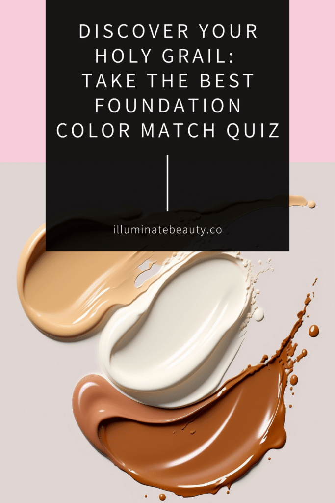 Discover Your Holy Grail: Take the Best Foundation Color Match Quiz