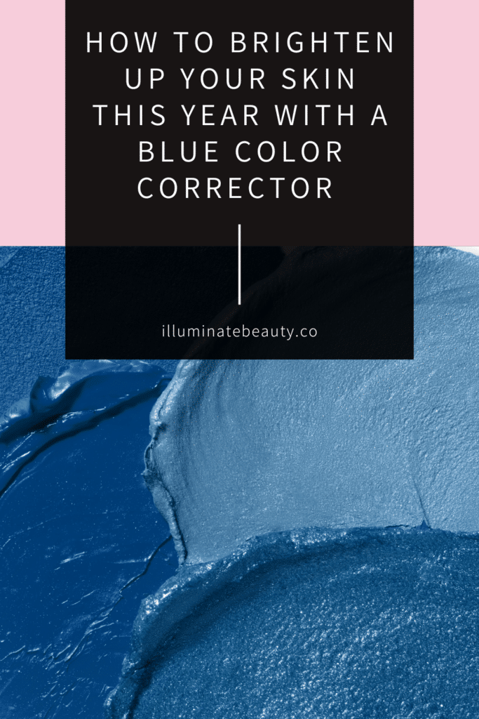 How to Brighten Up Your Skin This Year with a Blue Color Corrector