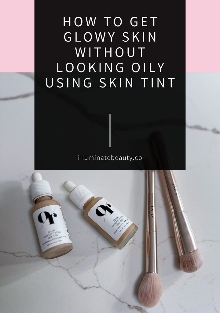 How To Get Glowy Skin Without Looking Oily Using Skin Tint